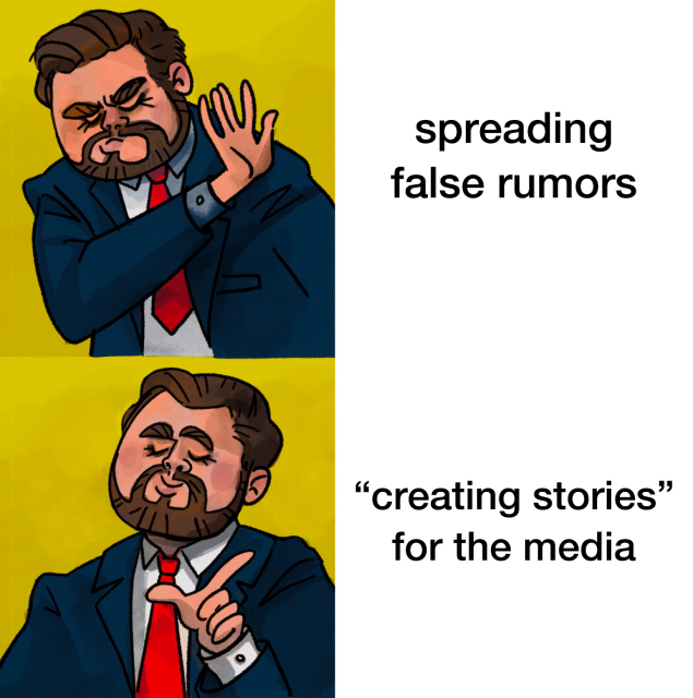 Two cartoon illustrations of JD Vance in the style of the popular Drake Hotline Bling meme. The first, where JD has his hand up and a disapproving look, is captioned: spreading false rumors The second, with a smiling face, says "creating stories" for the media.