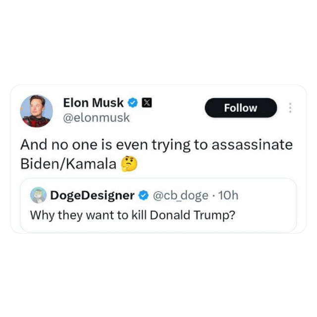 Screenshot of Musk's deleted tweet, saying:-

"And no one is even trying to assassinate Biden/Kamala"