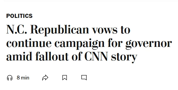 News headline: Politics
N.C. Republican vows to continue campaign for governor amid fallout of CNN story