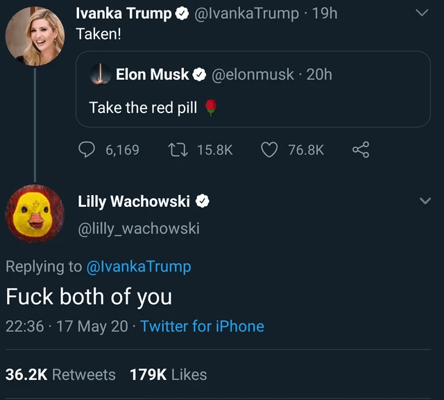 Elon #Musk: take the red pill

Ivanka #Trump: taken!

Lilly #Wachowski: fuck both of you