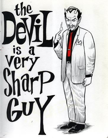 picture of the Devil, by Coop. text: The Devil is a very sharp guy

he looks a bit like Vincent Price