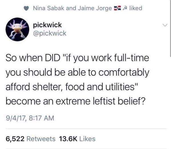 pickwick
@pickwick

So when DID "if you work full-time you should be able to comfortably afford shelter, food and utilities" become an extreme leftist belief?

9/4/17, 8:17 AM