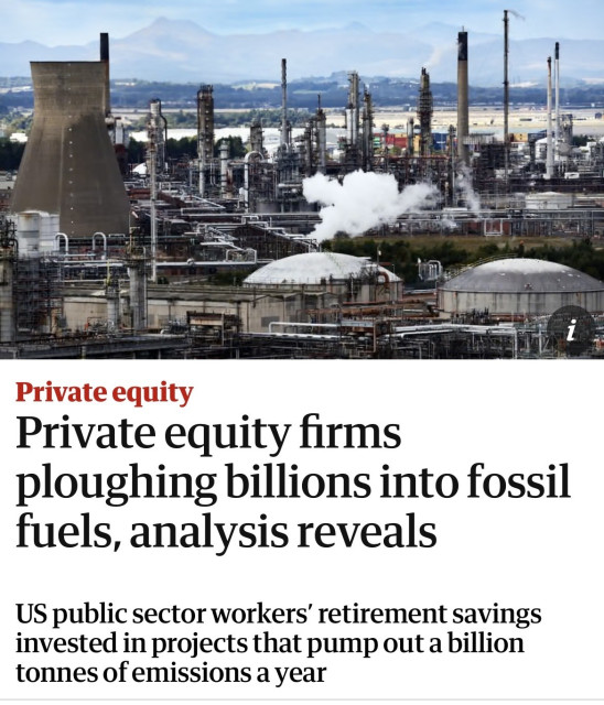 Screenshot of top of this article

Private equity
Private equity firms
ploughing billions into fossil
fuels, analysis reveals
US public sector workers' retirement savings
invested in projects that pump out a billion
tonnes of emissions a year