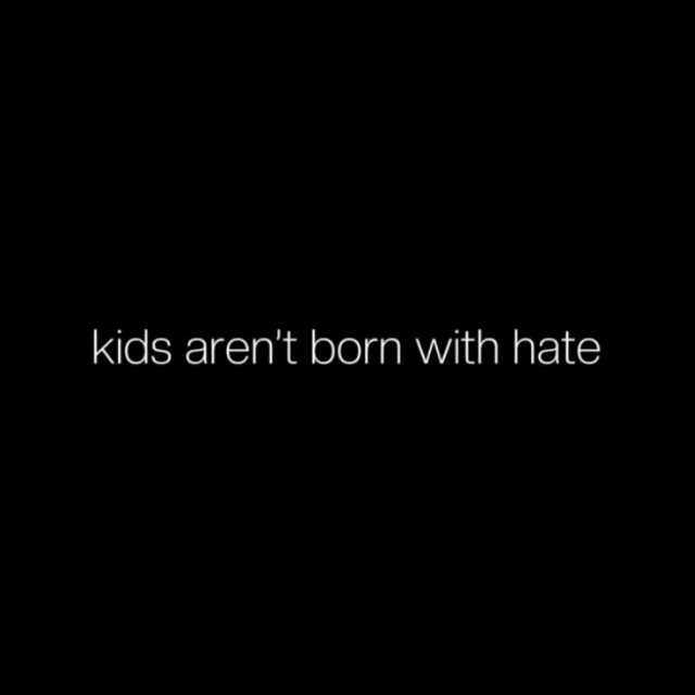 Kids aren’t born with hate 