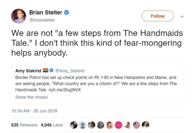 Brian Stelter, quote-twooting Amy Siskind in June, 2018: "We are not 'a few steps from The Handmaid's Tale.' I don't think that kind of fear-mongering helps anybody." 

He deleted it after Roe was overturned. 