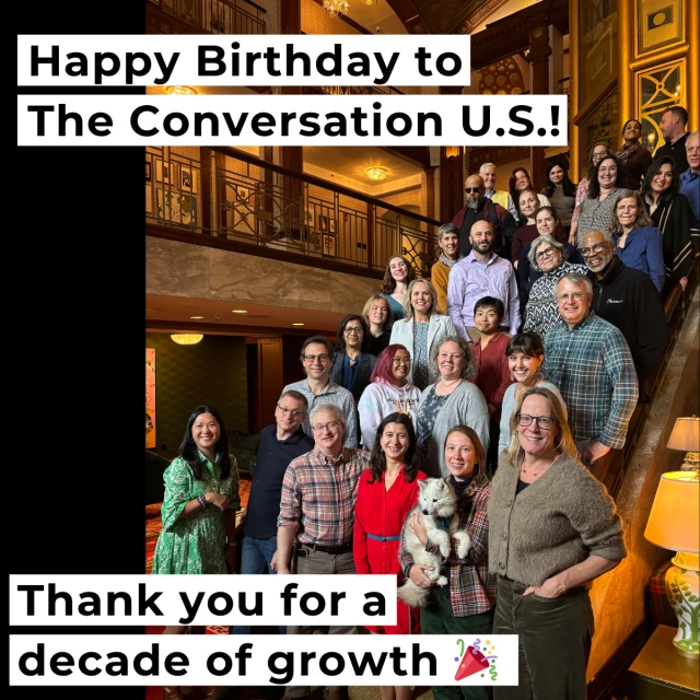 Photo of the team with text: "Happy Birthday to The Conversation U.S.! Thank you for a decade of growth 🎉"