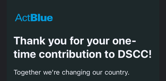 ActBlue
Thank you for your one-
time contribution to DSCC!
Together we're changing our country.