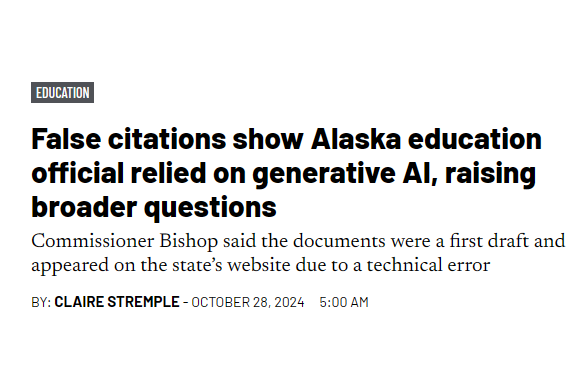 False citations show Alaska education official relied on generative AI, raising broader questions
Commissioner Bishop said the documents were a first draft and appeared on the state’s website due to a technical error
By: Claire Stremple - October 28, 2024 5:00 am
