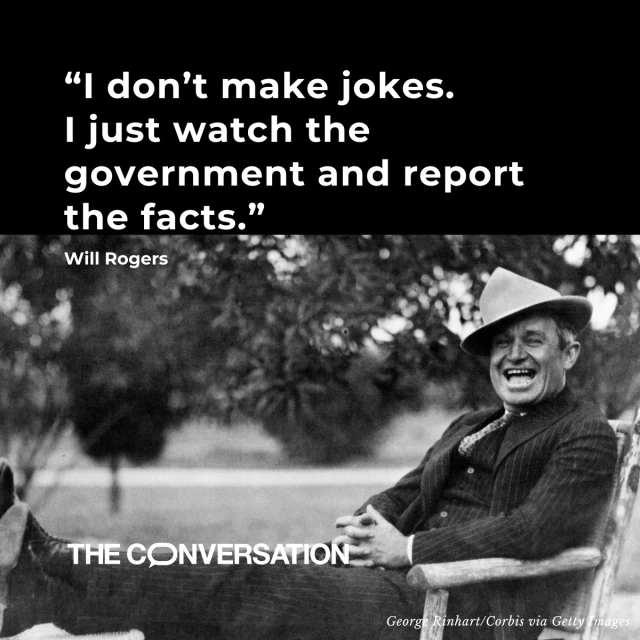 The graphic reads "I don't make jokes. I just watch the government and report the facts." A picture of a laughing Will Rogers sitting in a chair with his legs up. 