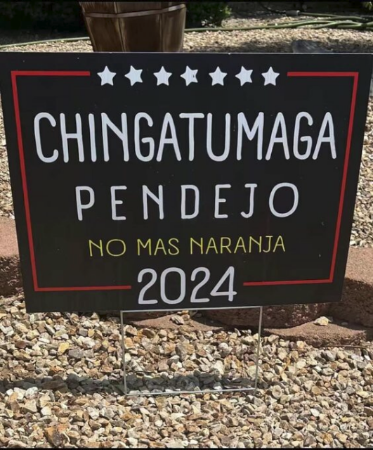 Political yard sign in Spanish, "chingatumaga pendejo no mas naranja 2024"