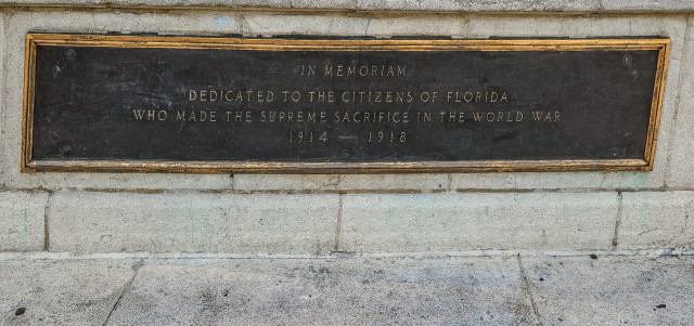 Bronze plaque reads: 
In Memoriam
Dedicated to the citizens of Florida Who Made The Supreme Sacrifice in the World War
1914-1918