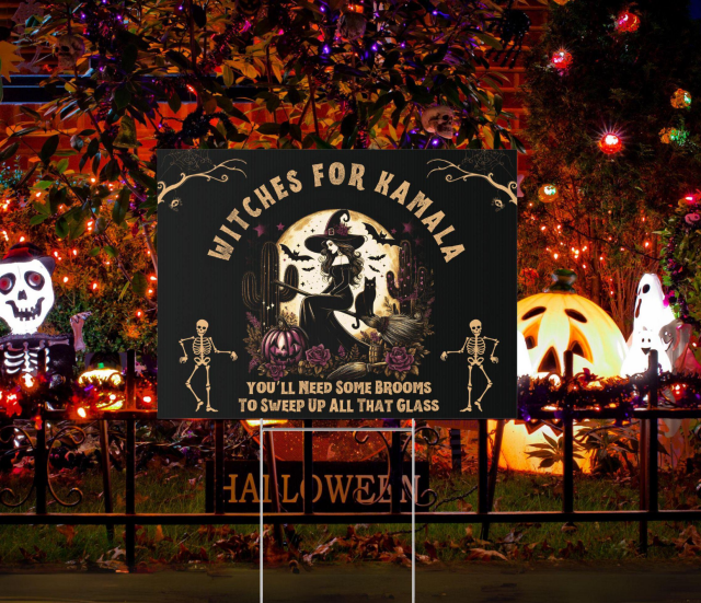 Photo of halloween decoration sign that reads:
Witches for Kamala
You'll need some brooms to sweep up all that glass