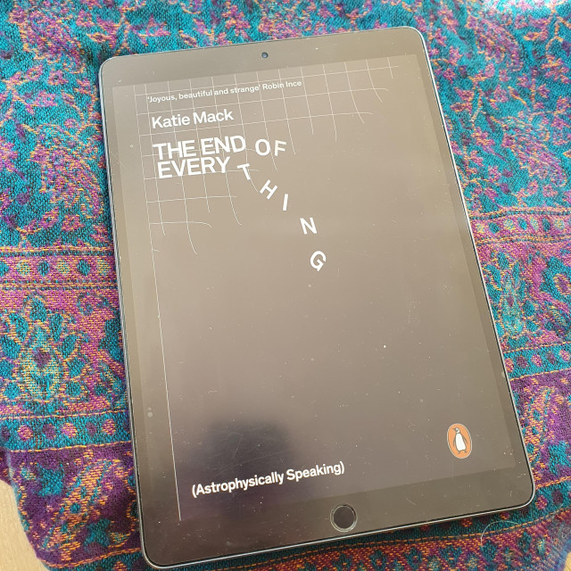 Katie Mack's book "The end of everything (Astrophysically speaking)" on my ipan. 