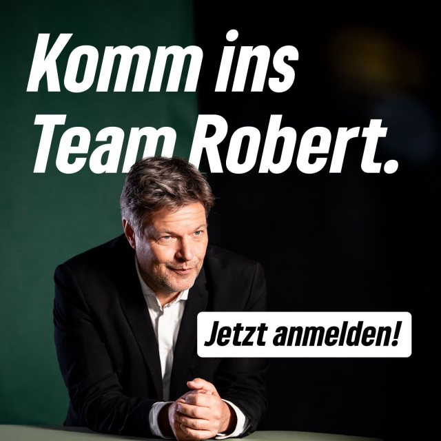 Bild mit Robert Habeck, freundlich, leicht lächelnd in das Publikum schauend. Überschrift „Komm ins Team Robert“, Unterschrift: „Jetzt anmelden!“