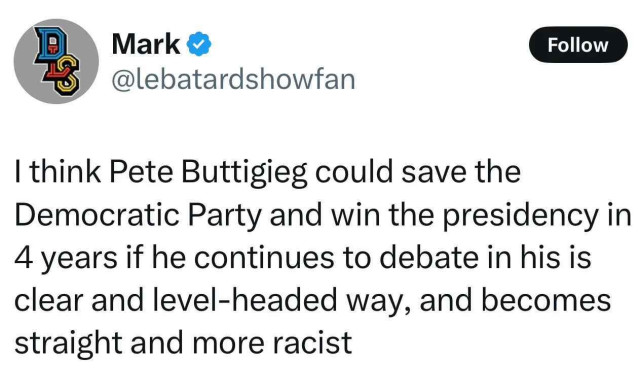 Tweet: I think Pete Buttigieg could save the Democratic Party and win the presidency in 4 years if he continues to debate in his is clear and level-headed way, and becomes straight and more racist