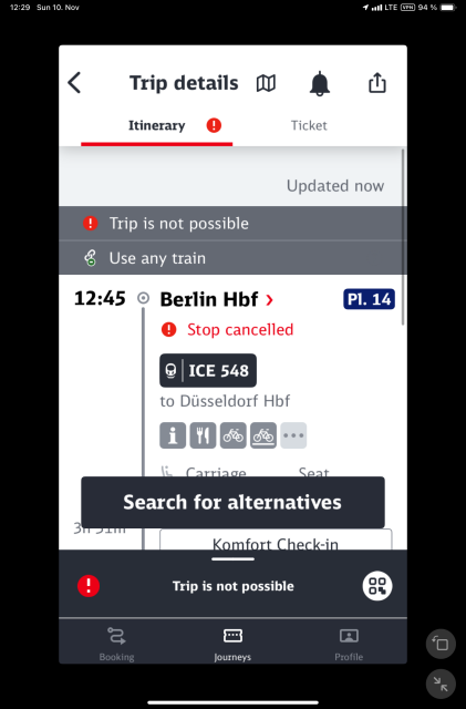 Screenshot aus dem DB-Navigator mit der Zusammenfassung der Verbindung:

Updated now
• Trip is not possible
12:45 ICE 548 PI. 14
Berlin Hbf to Düsseldorf Hbf
® Stop cancelled