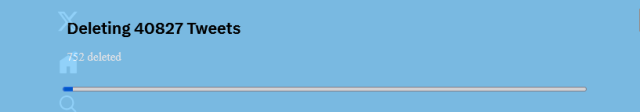 A progress bar showing: 

"Deleting 40827 Tweets

752 deleted."