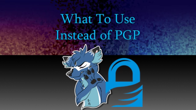 What To Use Instead of PGP