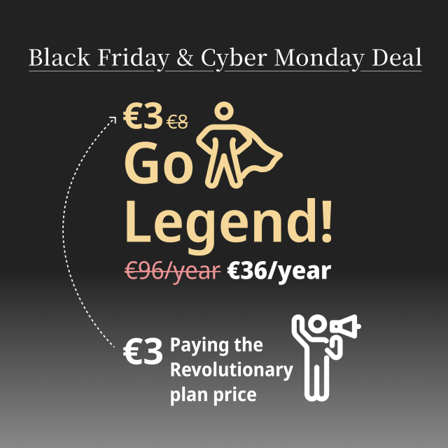 Black Friday & Cyber Monday Deal. Go Legend paying the Revolutionary plan price.