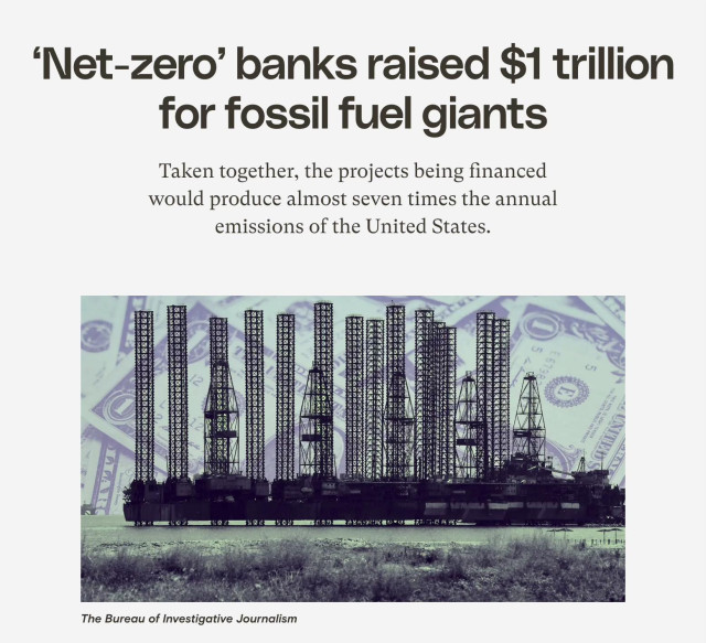 Screenshot from top of linked article. Headline says: "Net-zero banks raised $1 trillion for fossil fuel giants." Below this is a composite image of oil wells against a background of dollar bills.