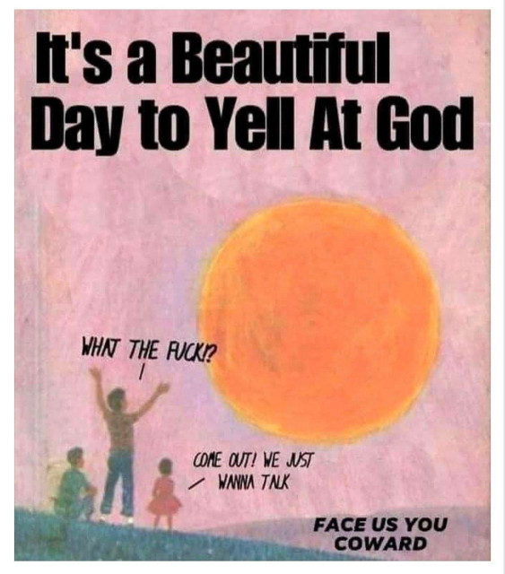 The image depicts a whimsical landscape featuring a large, vibrant sun set against a pastel sky with - It's a beautiful day to yell at God. In the foreground, three silhouetted figures are engaging with the sun, expressing humorous frustration through speech bubbles that read, "What the fuck?" and "Come out! We just wanna talk." A notable phrase, "Face us you coward," adds to the playful tone.