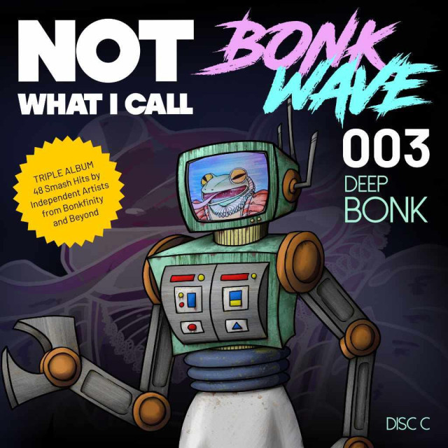 Cover art for Not What I Call Bonk Wave - Volume 003 - Disc C - Deep Bonk