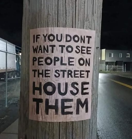 Sticker:

IF YOU DONT
WANT TO SEE
PEOPLE ON
THE STREET
HOUSE
THEM