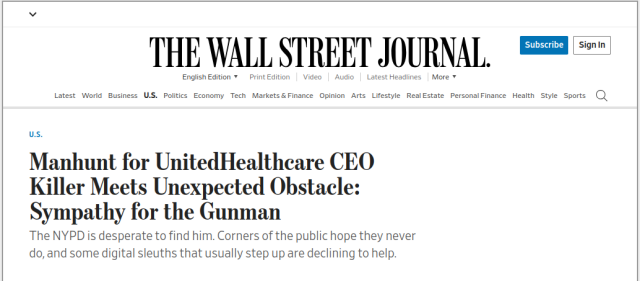 Screen shot of The Wall Street Journal with headline reading "Manhunt for UnitedHealthcare CEO Killer Meets Unexpected Obstacle: Sympathy for the Gunman" and subheadline reading "The NYPD is desperate to find him. Corners of the public hope they never do, and some digital sleuths that usually step up are declining to help."