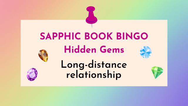 Sapphic Book Bingo: Hidden Gems: Long-distance relationships