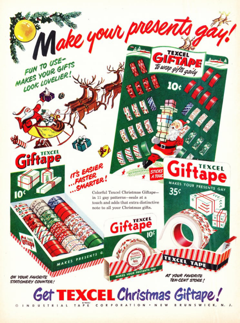 Vintage ad for Texcel adhesive tape. An illustration of Santa Claus on his sleigh, pulled by reindeer. Images of packages of plastic tape. The tape is decorated with holiday motifs such as stars and poinsettias. Headline reads: "Make your presents gay!"