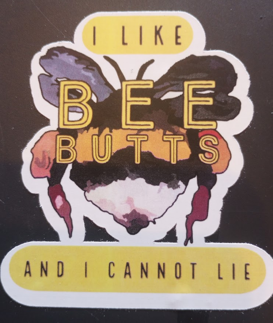 Sticker featuring the backside of a bumblebee that says "I like bee butts and I cannot lie"