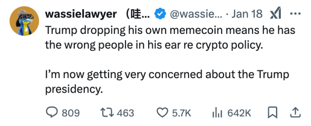 wassielawyer （哇西律师）
@wassielawyer
Trump dropping his own memecoin means he has the wrong people in his ear re crypto policy. 

I’m now getting very concerned about the Trump presidency.