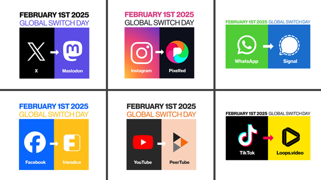 Global Swith day: 

Pictures showing: 
Switch X for Mastodon, Switch Instagram for Pixelfed, Switch WhatsApp for Signal, Switch Facebook for Friendica, Switch YouTube for PeerTube, Switch TikTok for Loops 