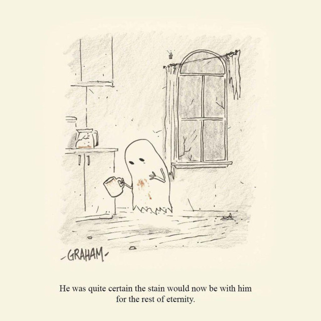 A cartoon illustration of a ghost who has spilled some coffee on himself. Caption reads "He was quite certain the stain would now be with him for the rest of eternity."
