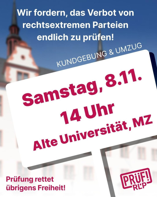 Sharepic: PRÜF! aus RLP startet in Mainz
Rechtsextremistische Parteien gehören vom Bundesverfassungsgericht gePRÜFt!

📅 Samstag, 8. November
🕐 14:00 Uhr
📍 Alte Universität Mainz
