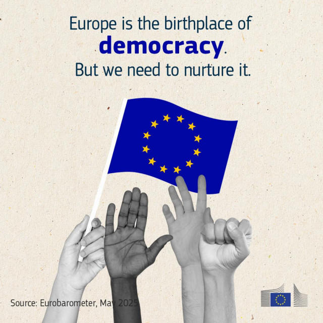Text reads: “Europe is the birthplace of democracy. But we need to nurture it.” Several raised hands hold an EU flag. Caption: “Source: Eurobarometer, May 2025.” European Commission logo in the corner.