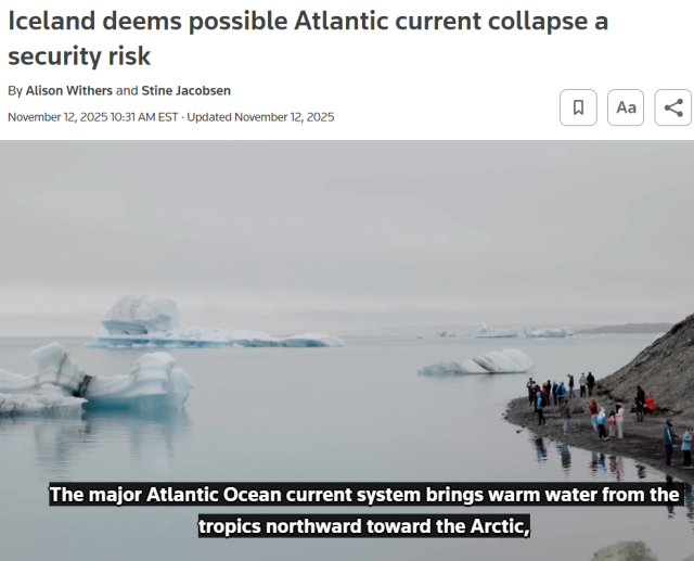 Iceland deems possible Atlantic current collapse a security risk 
By Alison Withers and Stine Jacobsen
November 12, 202510:31 AM EST Updated November 12, 2025



