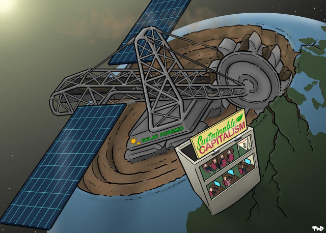 Cartoon showing a giant bucket wheel excavator carving a large hole in the side of planet earth. The excavator is powered by large solar panels. Next to the large hole is a corporate office; through the window, we see the executive management celebrate the soaring profits, while a sign on the top of the building reads: 'Sustainable capitalism'