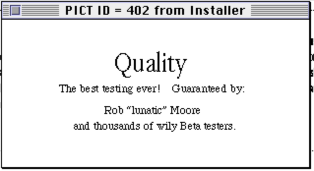 A screenshot of a classic Mac dialog box being edited in ResEdit. The text reads "Quality. The best testing ever! Guaranteed by: Rob "lunatic" Moore and thousands of wily Beta testers.".