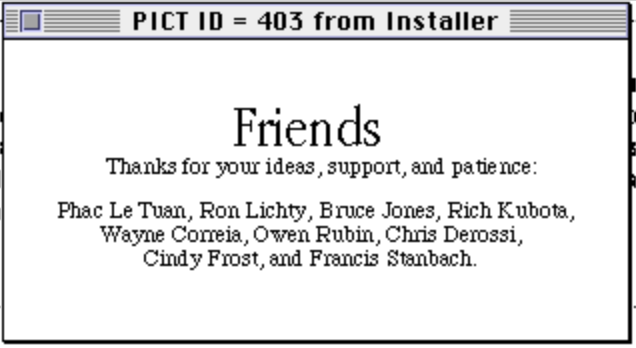 A screenshot of a classic Mac dialog box being edited in ResEdit. The text reads "Friends. Thanks for your ideas, support, and patience: Phac Le Tuan, Ron Lichty, Bruce Jones, Rich Kubota, Wayne Correia, Owen Rubin, Chris Derossi Cindy Frost, and Francis Stanbach.".