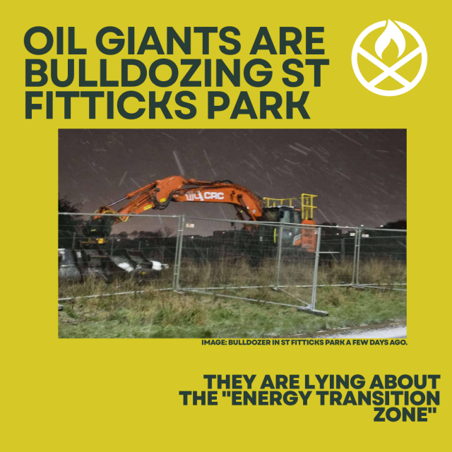Oil Giants are Bulldozing St Fittick'S Park
They are Lying about the Energy Transition Zone