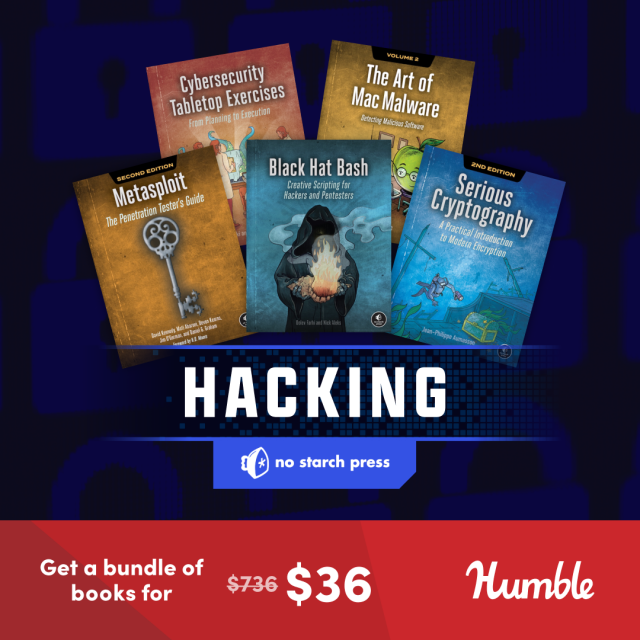 Promotional graphic for a No Starch Press Humble Bundle. Five No Starch Press book covers are fanned out on a dark blue, tech-patterned background. Titles shown: “Cybersecurity Tabletop Exercises: From Planning to Execution,” “The Art of Mac Malware (Volume 2): Detecting Malicious Software,” “Metasploit (Second Edition): The Penetration Tester’s Guide,” “Black Hat Bash: Creative Scripting for Hackers and Pentesters,” and “Serious Cryptography (2nd Edition): A Practical Introduction to Modern Encryption.” Below the books, a wide dark-blue strip with a pixel/circuit motif reads “HACKING” in large white letters. Under that is a blue label with the No Starch Press animal logo and the text “no starch press.” Across the bottom, a red banner says “Get a bundle of books for” followed by a crossed-out “$736” and a large “$36.” On the right of the red banner is the white “Humble” logo in script.