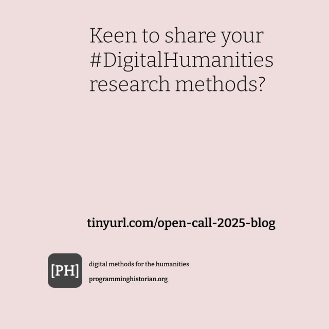 Infographic reading: Keen to share your #DigitalHumanities research methods?, tinyurl.com/open-call-2025-blog, digital methods for the humanities, programminghistorian.org