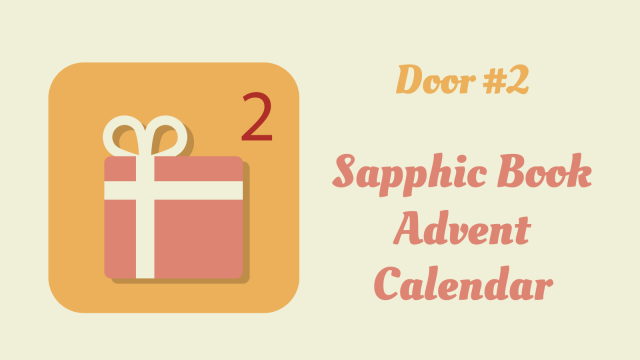 Door number 2 of the Sapphic Book Advent Calendar. Depicted is a calendar door with a present and the number 2. 