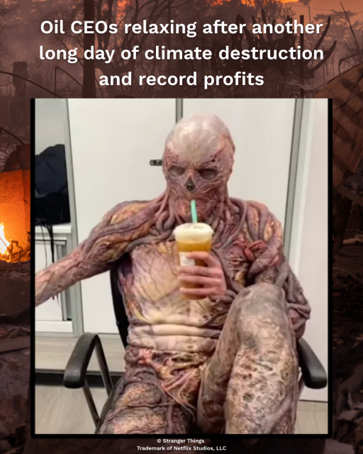 Actor in Vecna monster costume from Stranger Things sits casually in a chair sipping an iced drink during a break. Text above says "Oil CEOs relaxing after another long day of climate destruction and record profits"