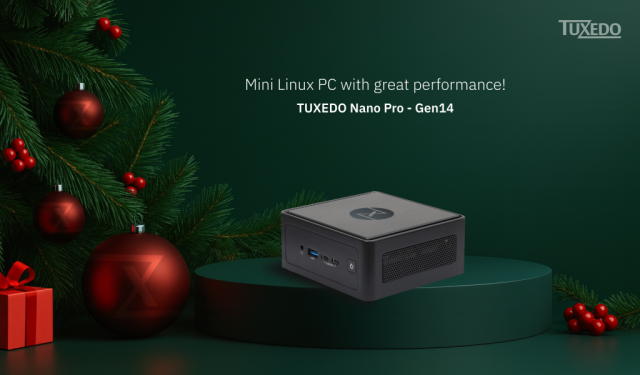 Mini Linux PC with great performance!
TUXEDO Nano Pro - Gen14
nano stands on a green round elevation, to the left are pine branches and tree balls as well as a red gift, the background is also pine green

