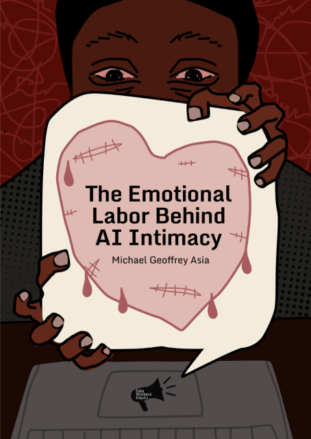 Cover of the essay.  It depicts a Black man, visibly tired and sad, holding a bleading heart that reads The Emotional Labor Behind AI Intimacy by Michael Geoffrey Asia.