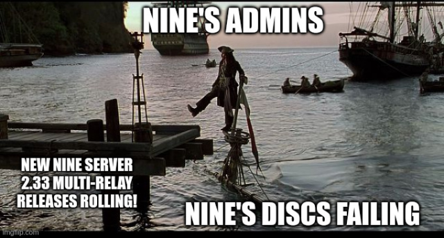 jack-sparrow-sinking-ship meme with three text parts:
the sinking boat: "nine's discs failing"
Sparrow stepping on to the harbor: "Nine's admins" 
The safe harbor: "New Nine server / 2.33 Multi-relay releases rolling"