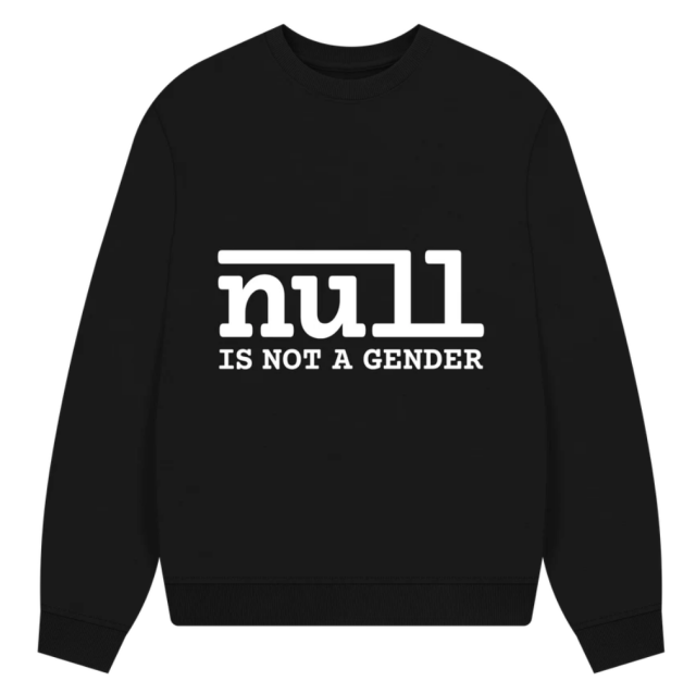 "Null is not a gender" written in a monochrome font on an oversized jumper.