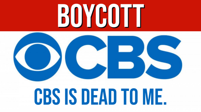 Boycott CBS. CBS is dead to me. 
